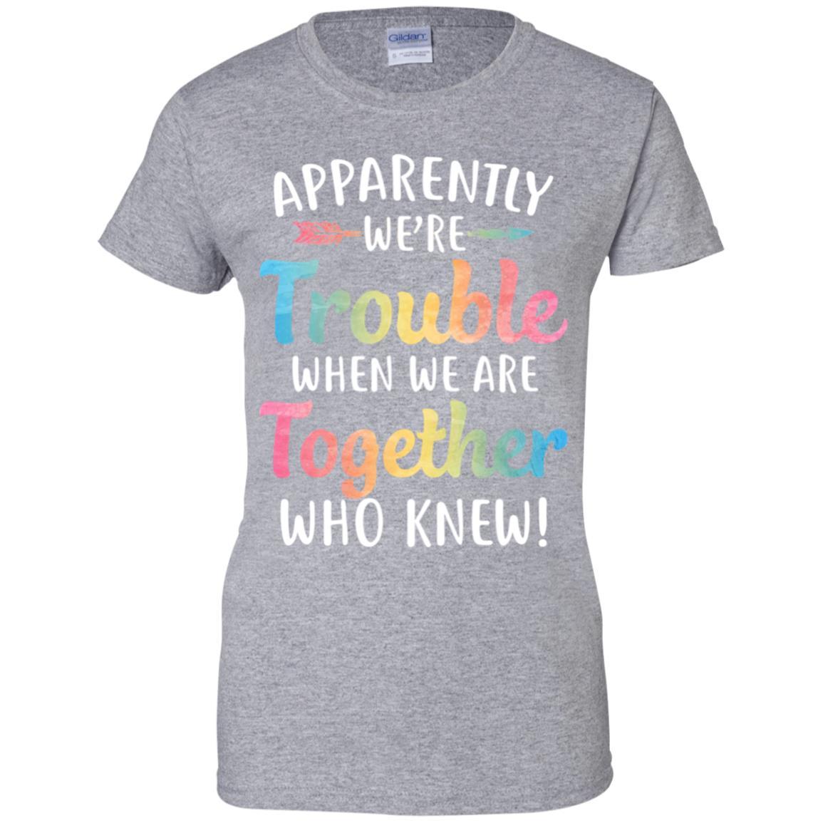 Apparently We're Trouble When We Are Together-T-Shirt & Tank Top-Women's T-Shirt-Sport Grey