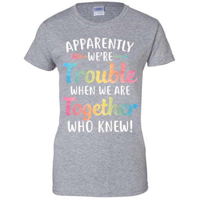 Apparently We're Trouble When We Are Together-T-Shirt & Tank Top-Women's T-Shirt-Sport Grey