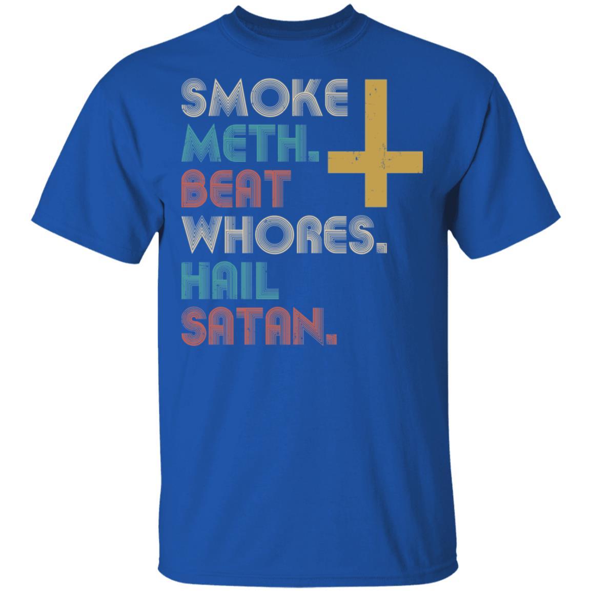 Smoke Meth Beat Whores Hail Satan Vintage-T-Shirt & Hoodie-Classic T-Shirt-Royal