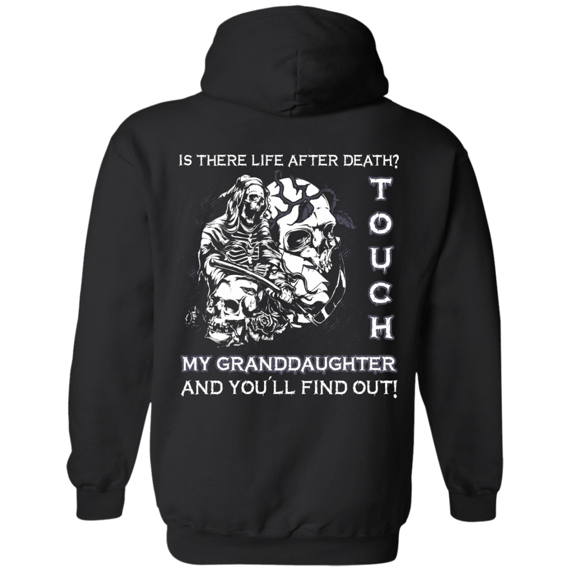 Is There Life After Death Touch My Granddaughter And You'll Find Out-T-Shirt & Hoodie-Pullover Hoodie-Black