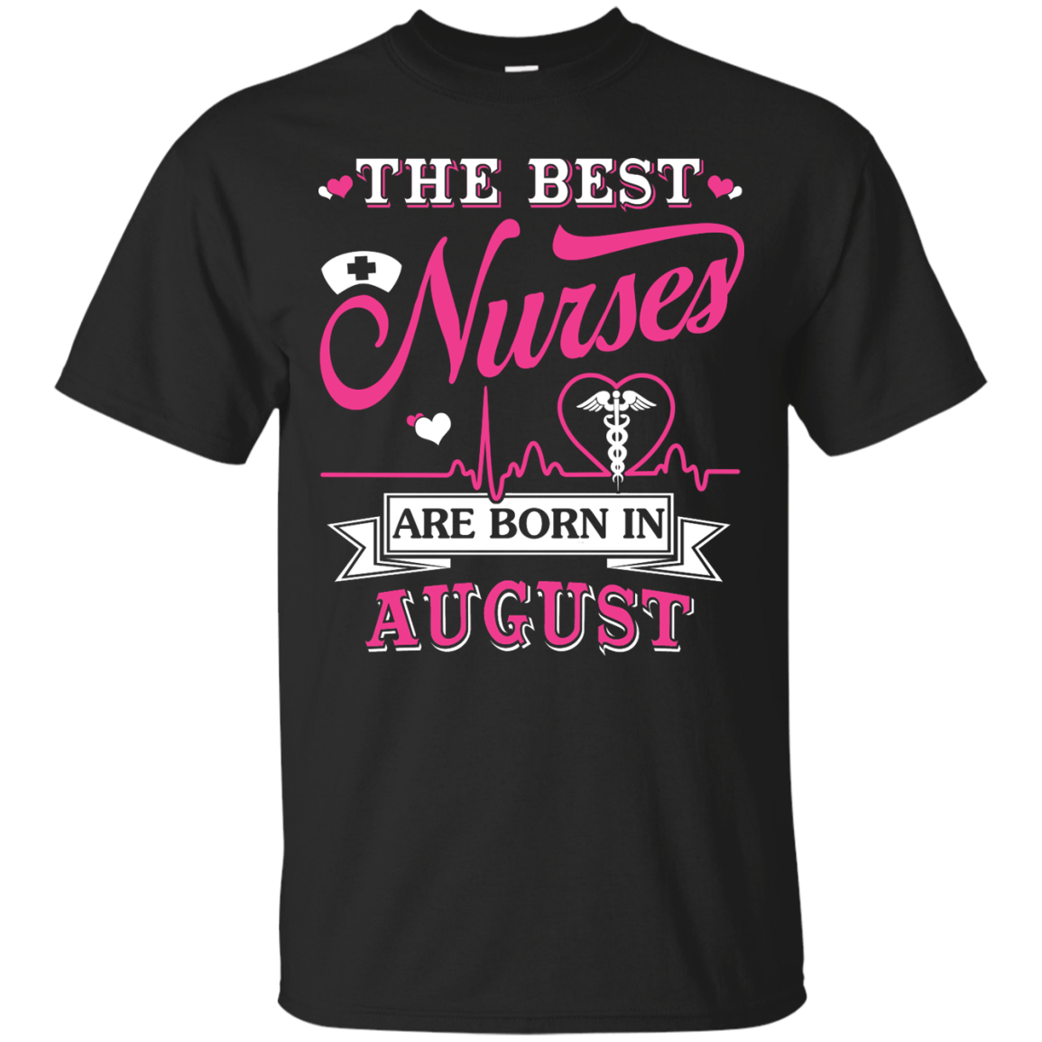 The Best Nurses Are Born In August-T-Shirt & Hoodie-Classic T-Shirt-Black