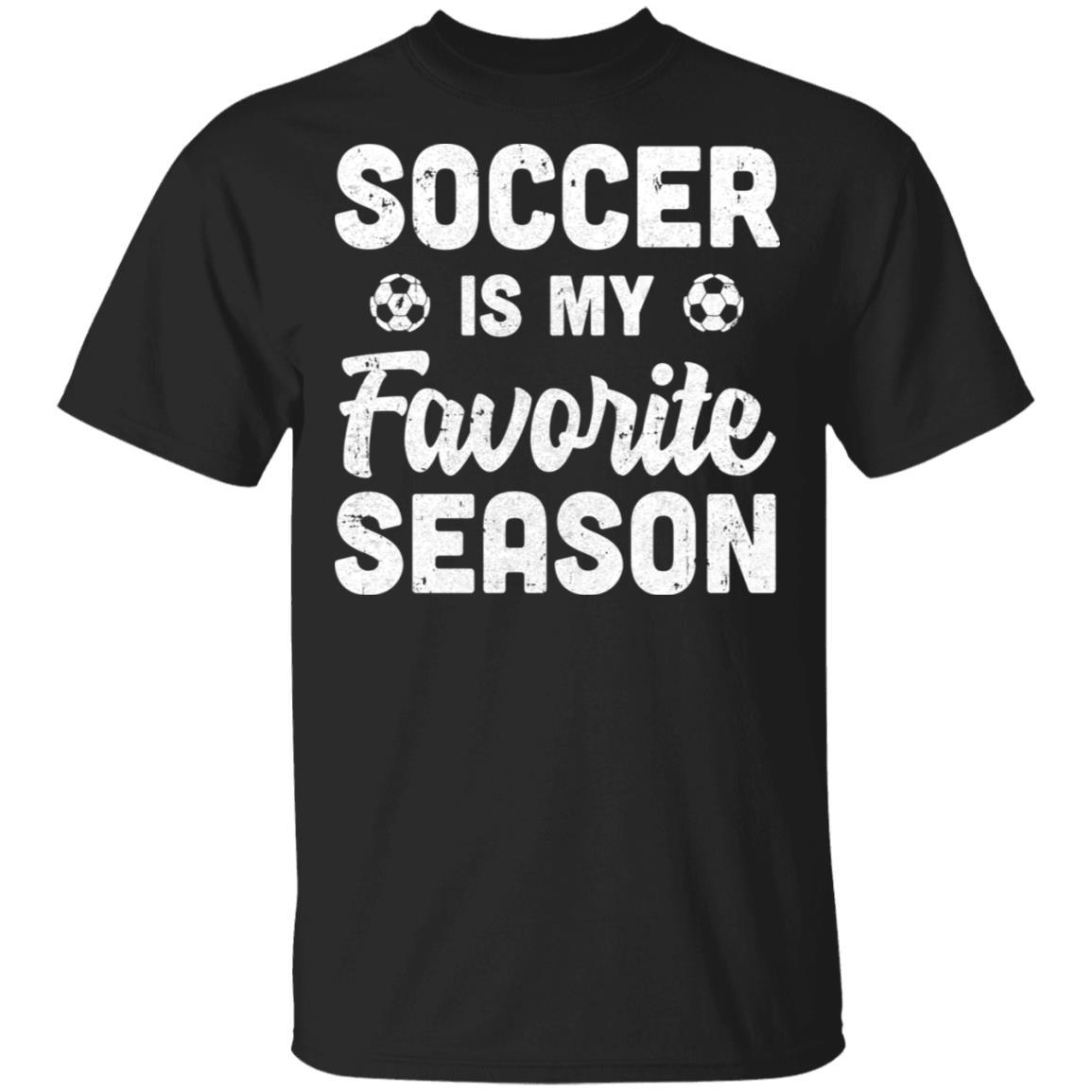 Soccer Is My Favorite Season Cool Saying For Sports Lovers-T-Shirt & Hoodie-Classic T-Shirt-Black