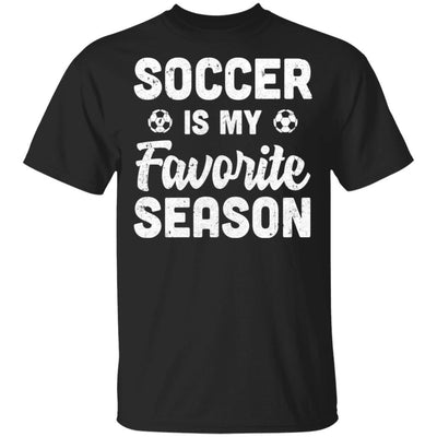 Soccer Is My Favorite Season Cool Saying For Sports Lovers-T-Shirt & Hoodie-Classic T-Shirt-Black
