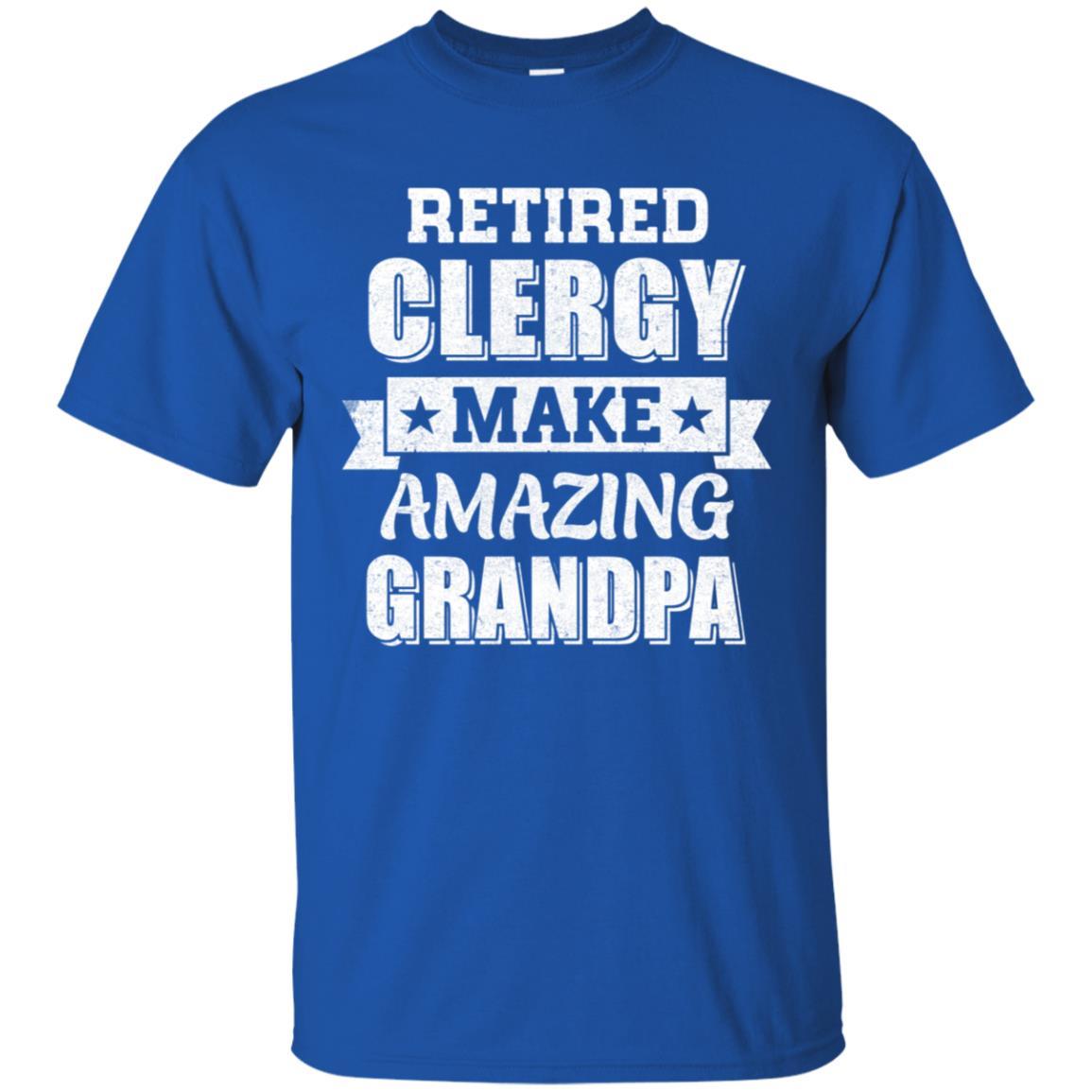 Funny Retired Clergy Make Amazing Grandpa Gifts-T-Shirt & Hoodie-Classic T-Shirt-Royal