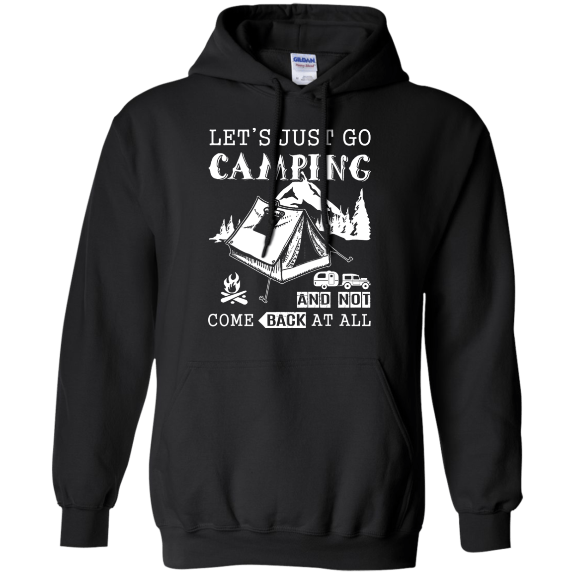 Let's Just Go Camping And Not Come Back At All-T-Shirt & Hoodie-Pullover Hoodie-Black