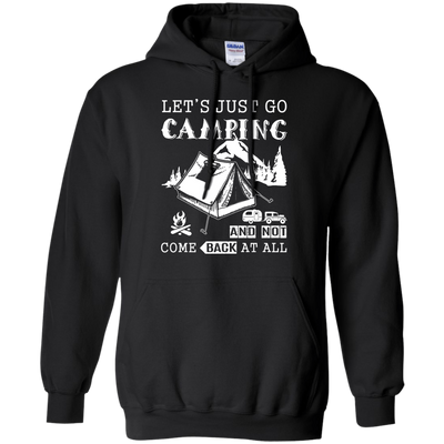 Let's Just Go Camping And Not Come Back At All-T-Shirt & Hoodie-Pullover Hoodie-Black
