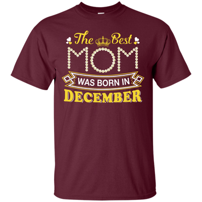 The Best Mom Was Born In December-T-Shirt & Hoodie-Classic T-Shirt-Maroon