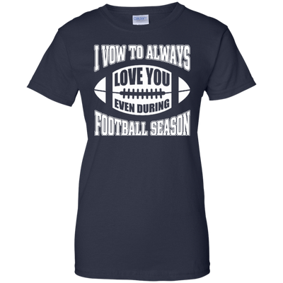 I Vow To Always Love You Even During Football Season-T-Shirt & Hoodie-Women's T-Shirt-Navy