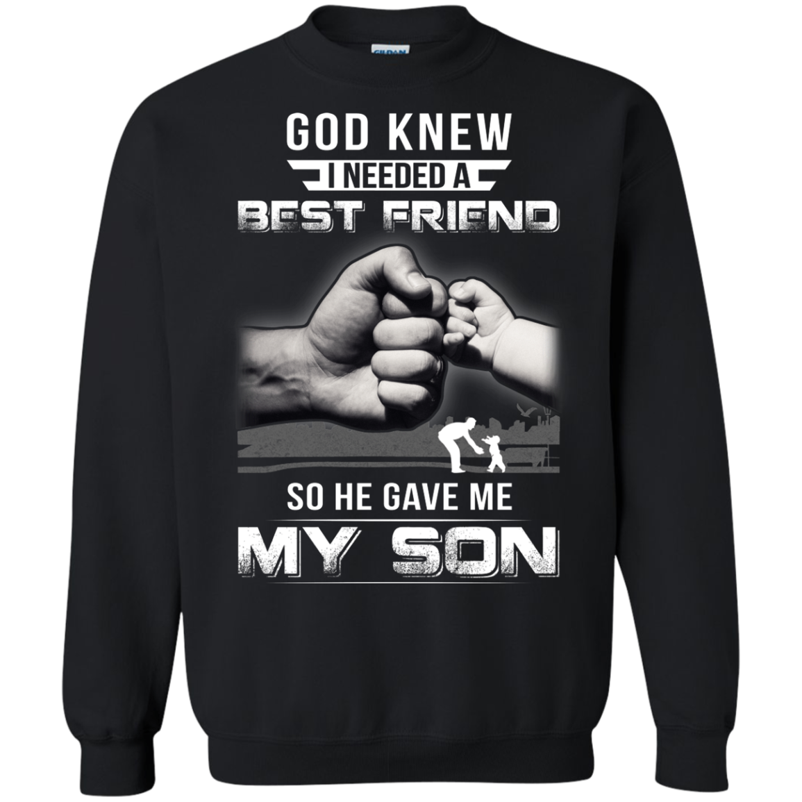 God Knew I Needed A Best Friend So He Gave My Son-T-Shirt & Hoodie-Crewneck Sweatshirt-Black