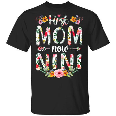 First Mom Now Nini Funny New Nini Mother's Day Gifts-T-Shirt & Hoodie-Classic T-Shirt-Black