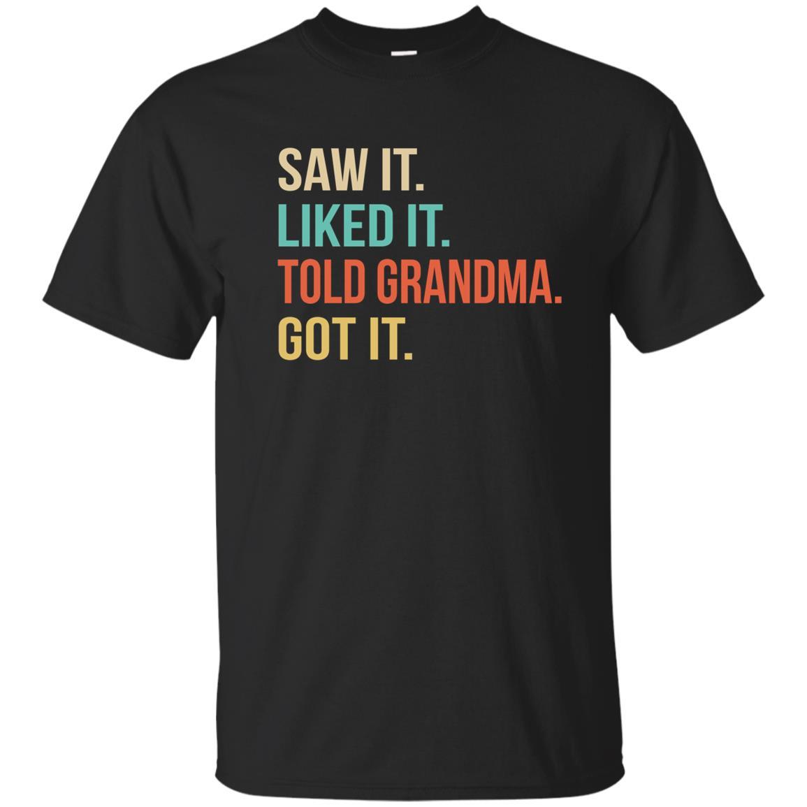 Funny Grandma Saw It Liked It Told Grandma Got It For Kids Youth