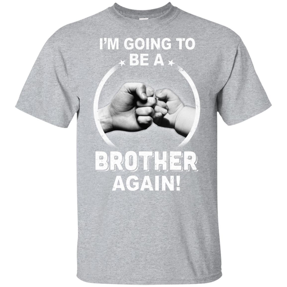 I'm Going To Be A Brother Again New Brother-T-Shirt & Hoodie-Classic T-Shirt-Sport Grey