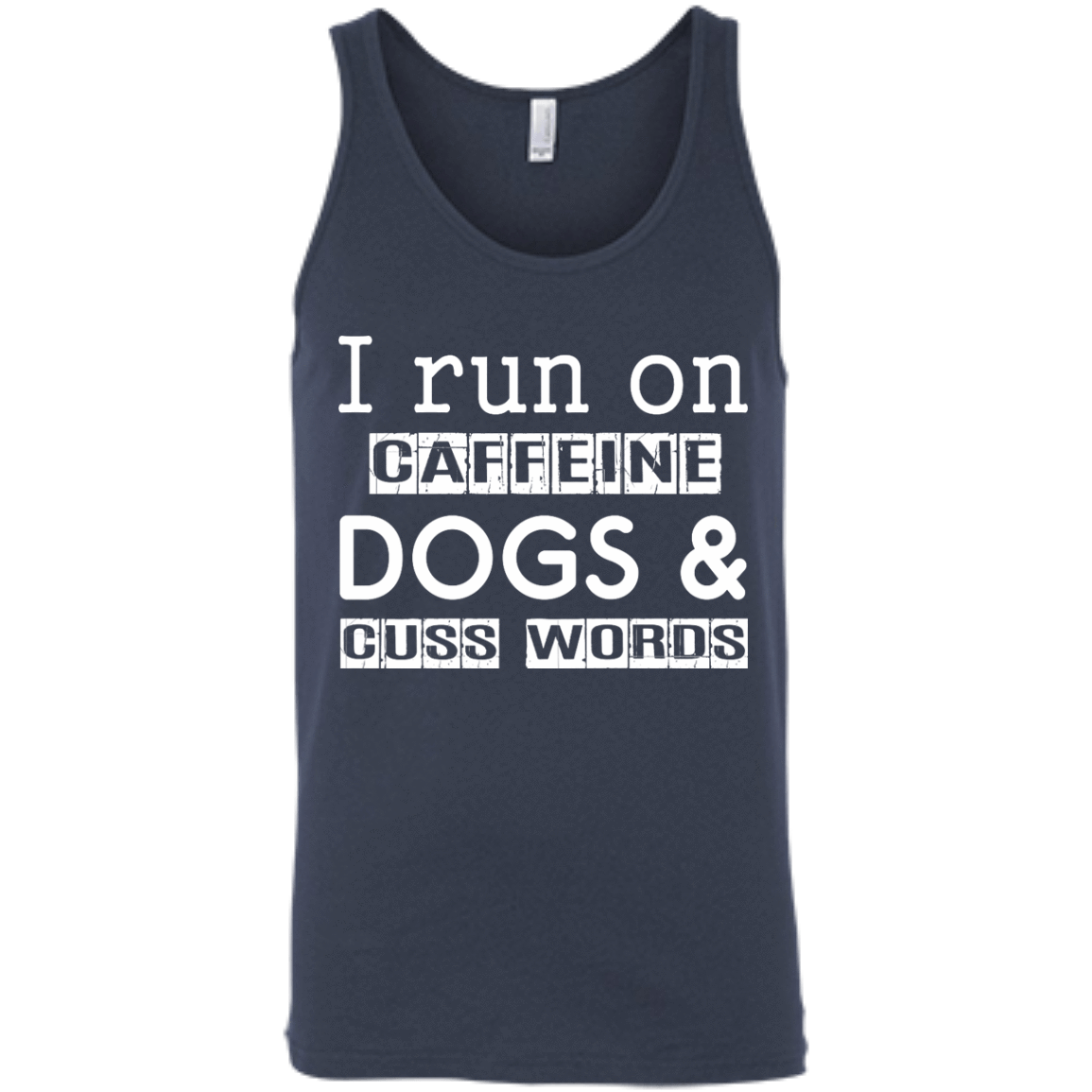 I Run On Caffeine Dogs And Cuss Words T Shirt-T-Shirt & Hoodie-Unisex Tank-Navy
