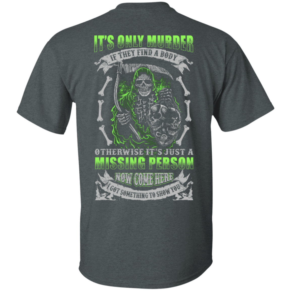 Missing Person Now Come Here I Got Something To Show You-T-Shirt & Hoodie-Classic T-Shirt-Dark Heather