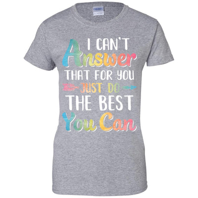 I Can't Answer That For You Just Do The Best You Can-T-Shirt & Hoodie-Women's T-Shirt-Sport Grey