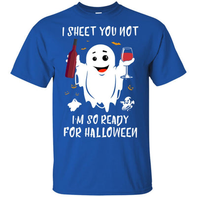 I Sheet You Not I'm So Ready For Halloween Boo Drinking Wine-T-Shirt & Tank Top-Classic T-Shirt-Royal
