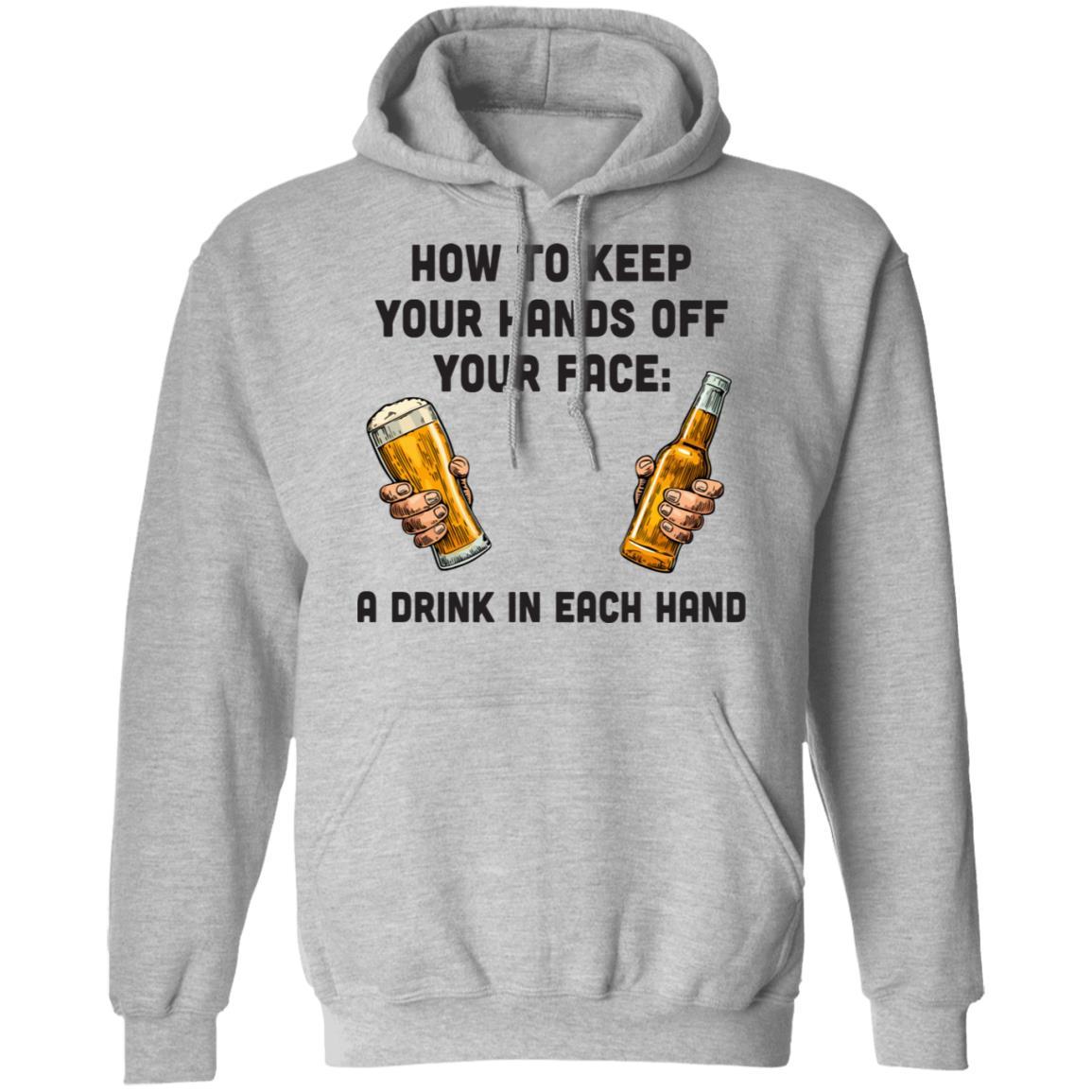How To Keep Your Hands Off Your Face Funny Beer Quarantine-T-Shirt & Hoodie-Pullover Hoodie-Sport Grey