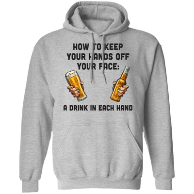 How To Keep Your Hands Off Your Face Funny Beer Quarantine-T-Shirt & Hoodie-Pullover Hoodie-Sport Grey