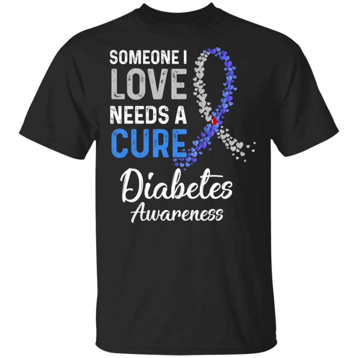 Someone I Love Needs Cure Diabetes Awareness Warrior-T-Shirt & Hoodie-Classic T-Shirt-Black
