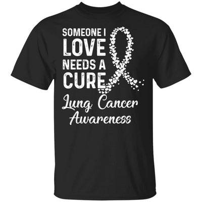 Someone I Love Needs Cure Lung Cancer Awareness Warrior-T-Shirt & Hoodie-Classic T-Shirt-Black