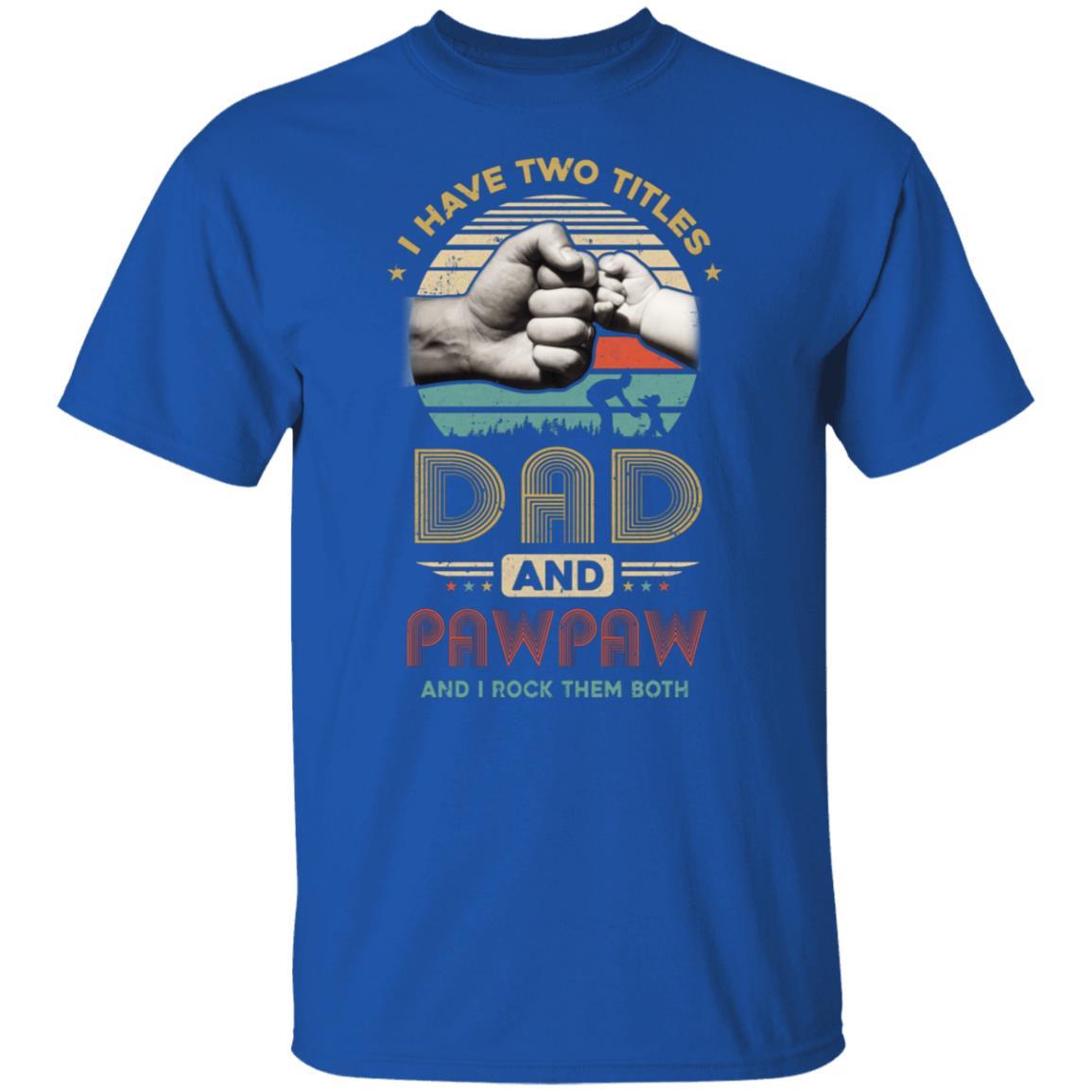 Vintage I Have Two Title Dad And Pawpaw Funny Fathers Day-T-Shirt & Hoodie-Classic T-Shirt-Royal