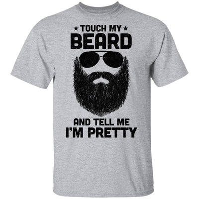 Touch My Beard And Tell Me I'm Pretty Bearded Man-T-Shirt & Hoodie-Classic T-Shirt-Sport Grey