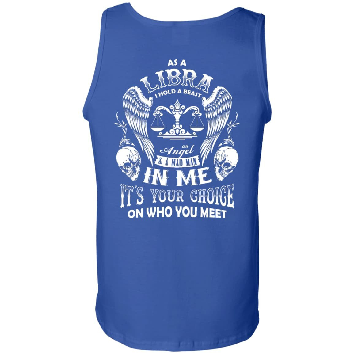 As A Libra I Hold A Beast An Angel A Madman In Me-T-Shirt & Hoodie-Unisex Tank-Royal