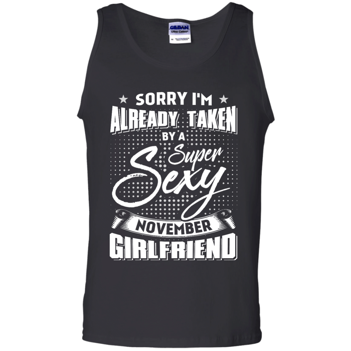 Sorry I'm Already Taken By A Super Sexy November Girlfriend-T-Shirt & Hoodie-Unisex Tank-Black