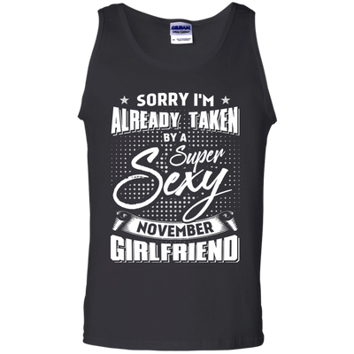 Sorry I'm Already Taken By A Super Sexy November Girlfriend-T-Shirt & Hoodie-Unisex Tank-Black