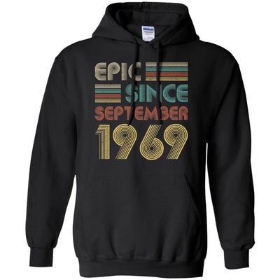 Epic Since September 1969 52th Birthday Gift 52 Yrs Old-T-Shirt & Hoodie-Pullover Hoodie-Black