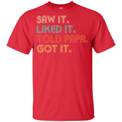 Funny Dad Saw It Liked It Told Papa Got It For Kids Youth-Youth Shirt-Youth T-Shirt-Red