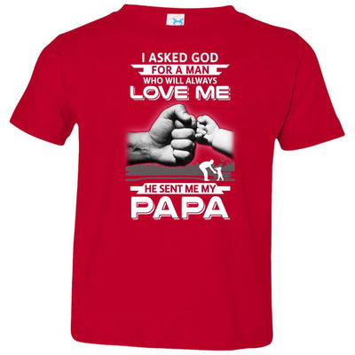 I Asked God For A Man Who Always Love Me Papa Youth-Youth Shirt-Toddler T-Shirt-Red