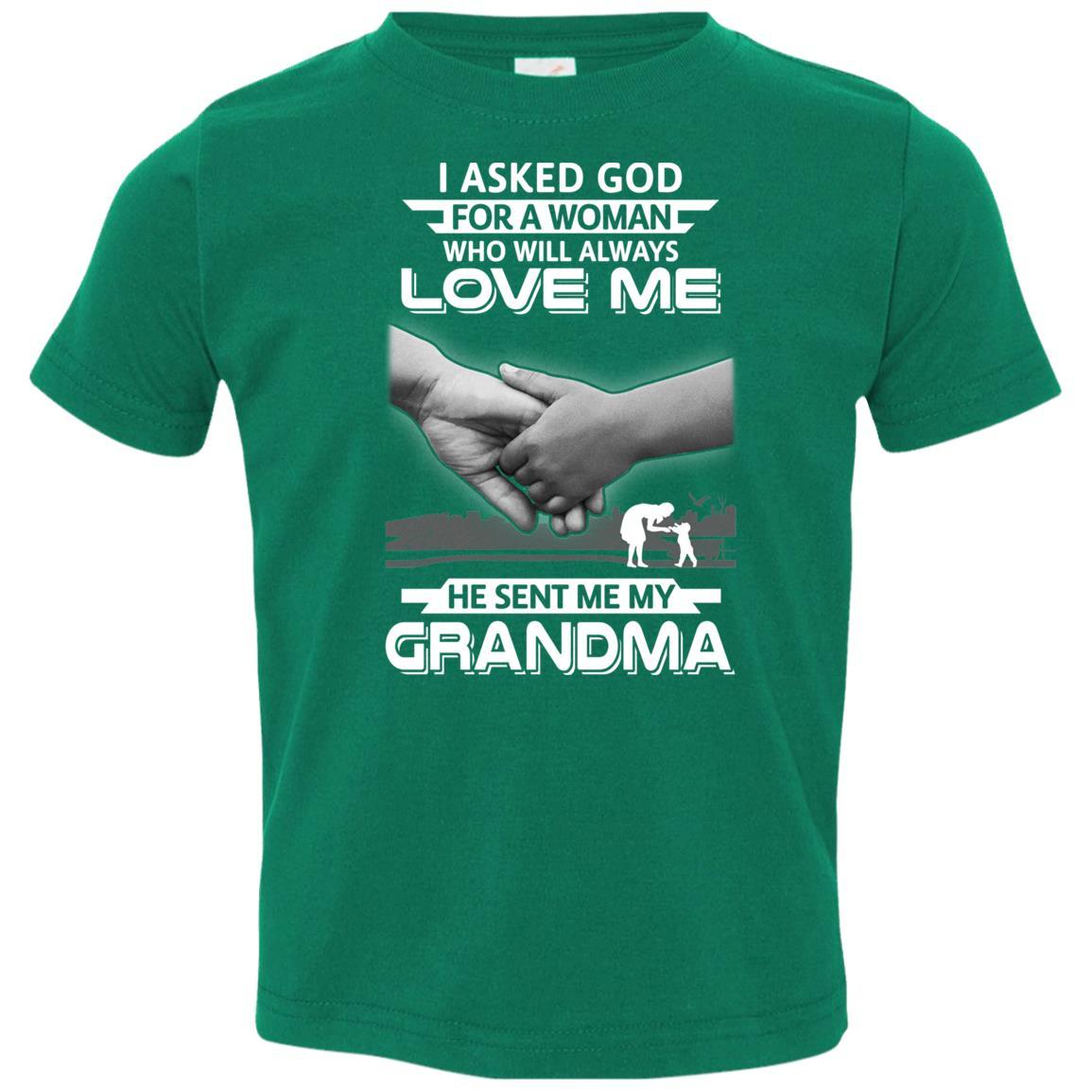 I Asked God For A Woman Who Always Love Me Grandma Youth-Youth Shirt-Toddler T-Shirt-Kelly