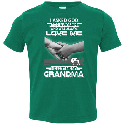 I Asked God For A Woman Who Always Love Me Grandma Youth-Youth Shirt-Toddler T-Shirt-Kelly