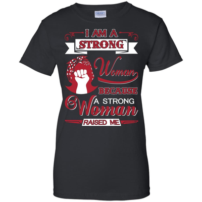 I Am A Strong Woman Because A Strong Woman Raised Me-T-Shirt & Hoodie-Women's T-Shirt-Black