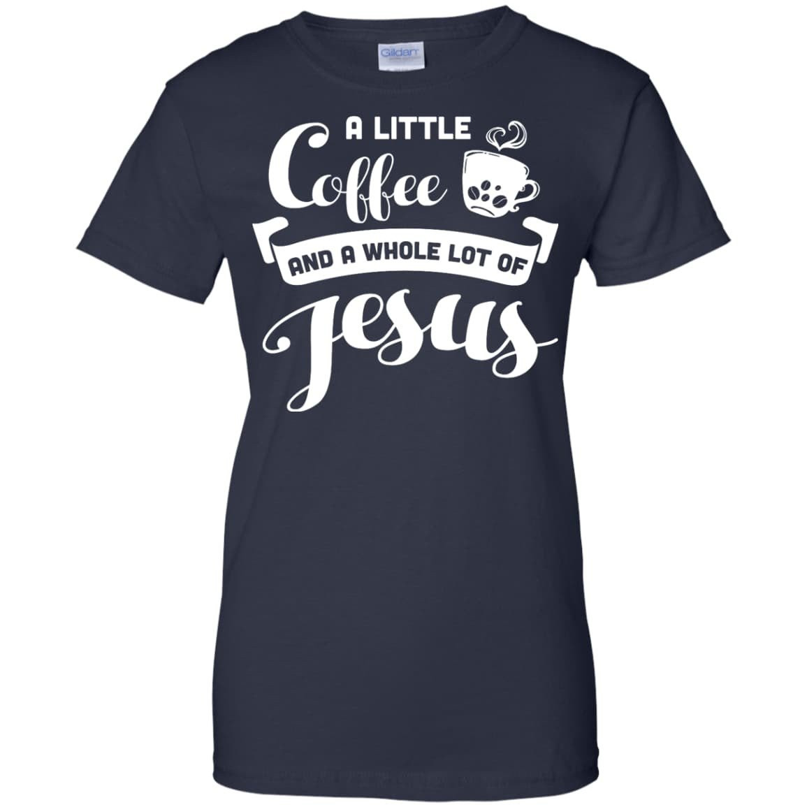 A Little Coffee And a Whole Lot of Jesus T Shirt-T-Shirt & Hoodie-Women's T-Shirt-Navy