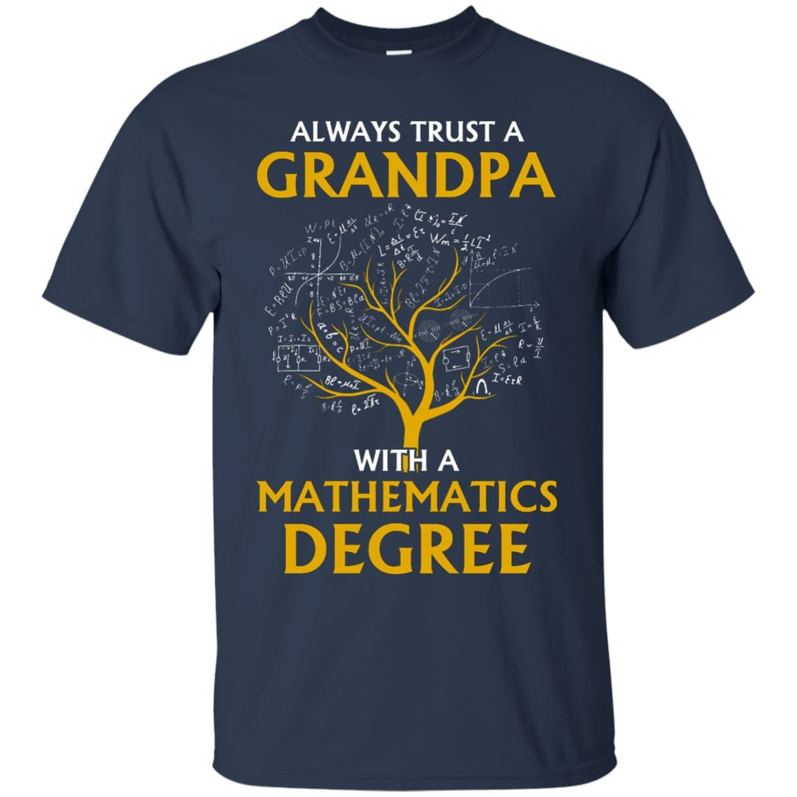 Always Trust A Grandpa With A Mathematics Degree-T-Shirt & Hoodie-Classic T-Shirt-Navy