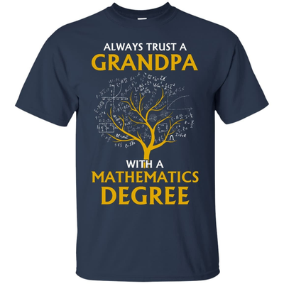 Always Trust A Grandpa With A Mathematics Degree-T-Shirt & Hoodie-Classic T-Shirt-Navy