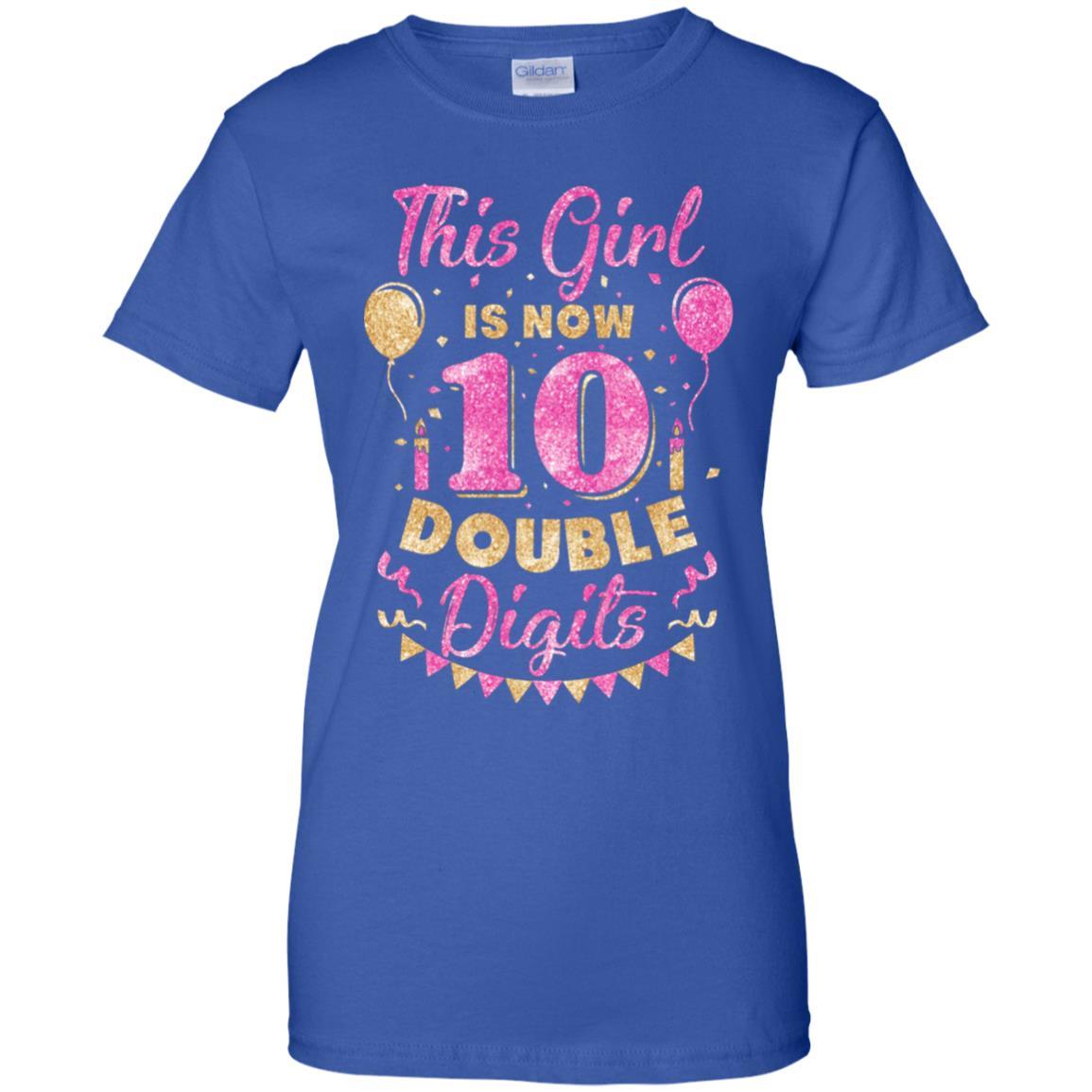 This Girl Is Now 10 Double Digits 10Th Birthday Gift-T-Shirt & Hoodie-Women's T-Shirt-Royal