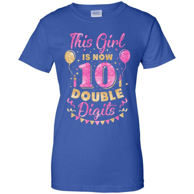 This Girl Is Now 10 Double Digits 10Th Birthday Gift-T-Shirt & Hoodie-Women's T-Shirt-Royal