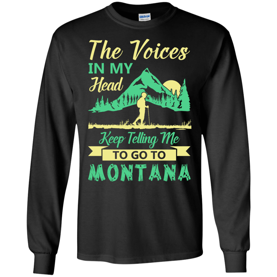 The Voices In My Head Keep Telling Me To Go To Montana-T-Shirt & Hoodie-Long Sleeve T-Shirt-Black