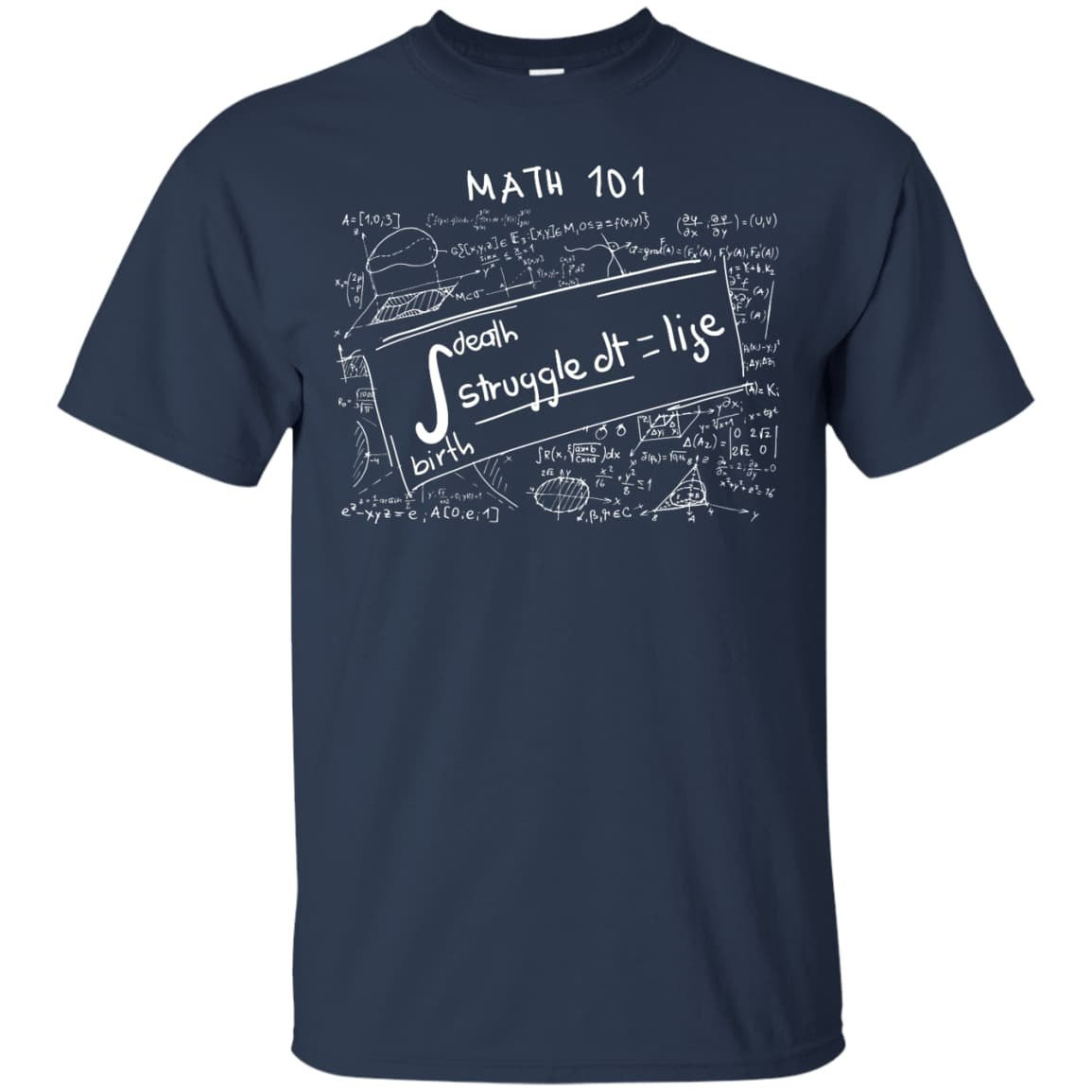 Death Birth Stuggle dt = life, LIFE IS MATH-T-Shirt & Hoodie-Classic T-Shirt-Navy