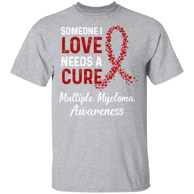 Someone I Love Needs Cure Multiple Myeloma Awareness-T-Shirt & Hoodie-Classic T-Shirt-Sport Grey