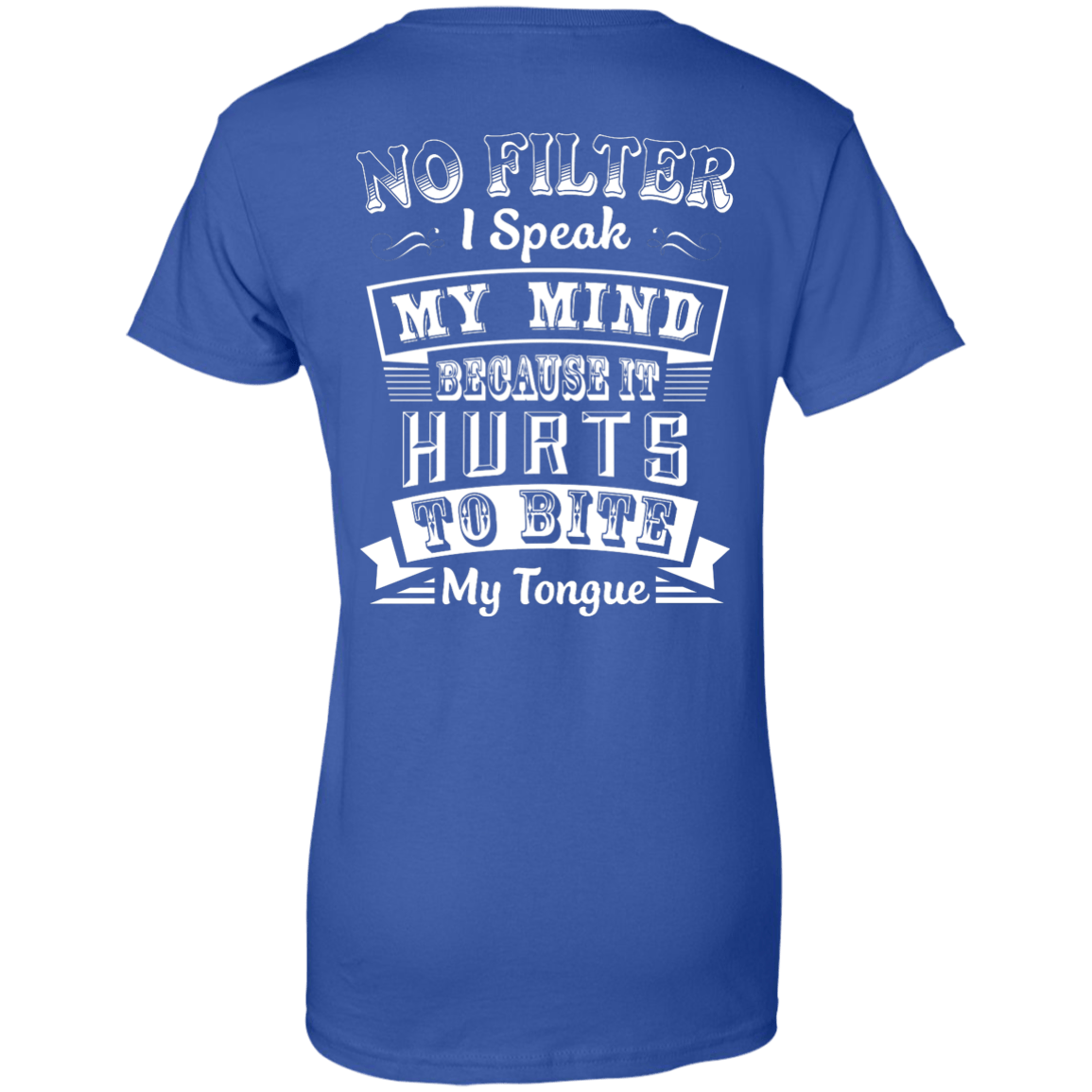 No Filter I Speak My Mind Because It Hurts To Bite My Tongue T-Shirt-T-Shirt & Hoodie-Women's T-Shirt-Royal