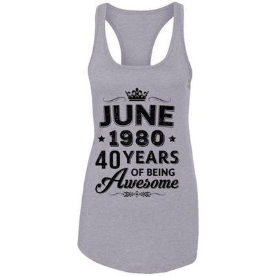 Vintage 1980 June 40Th Birthday Gift Being Awesome-T-Shirt & Tank Top-Women's Ideal Racerback Tank-Heather Grey