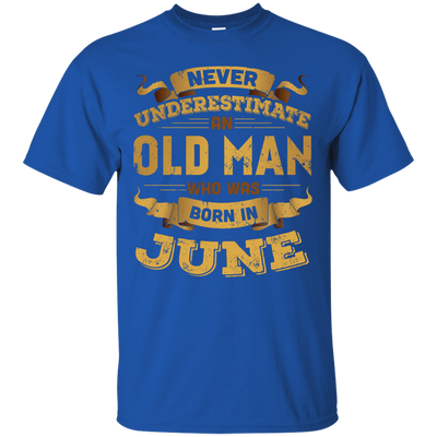 Never Underestimate An Old Man Who Was Born In June-T-Shirt & Hoodie-Classic T-Shirt-Royal