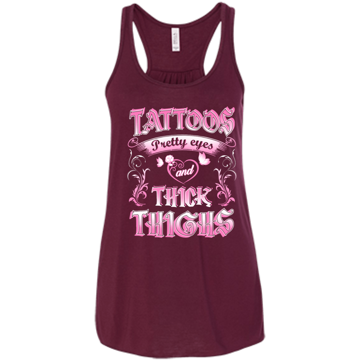 Tattoos Pretty Eyes And Thick Thighs-T-Shirt & Tank Top-Bella+Canvas Flowy Racerback Tank-Maroon