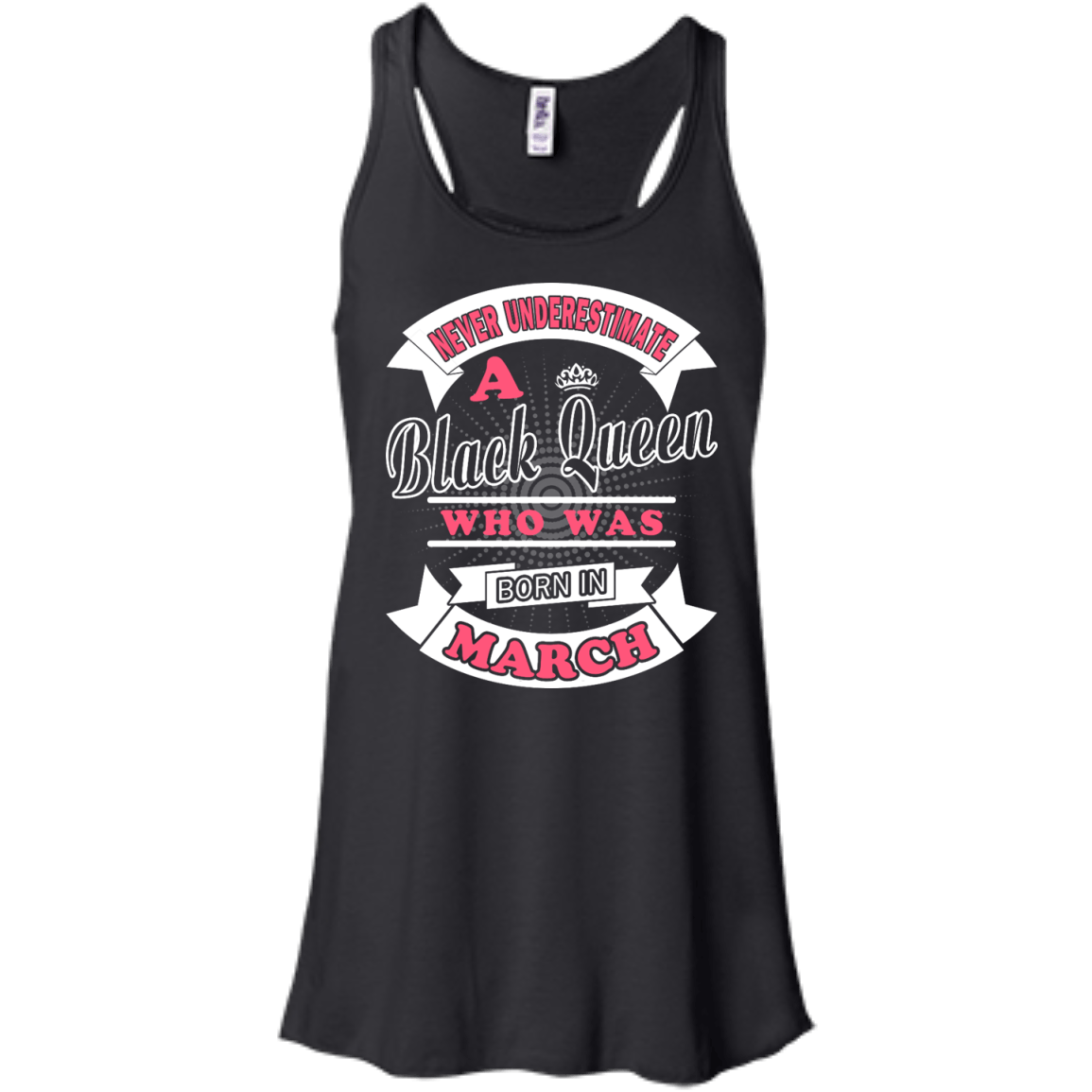 Never Underestimate A Black Queen Who Was Born In March-T-Shirt & Hoodie-Women's Flowy Racerback Tank-Black