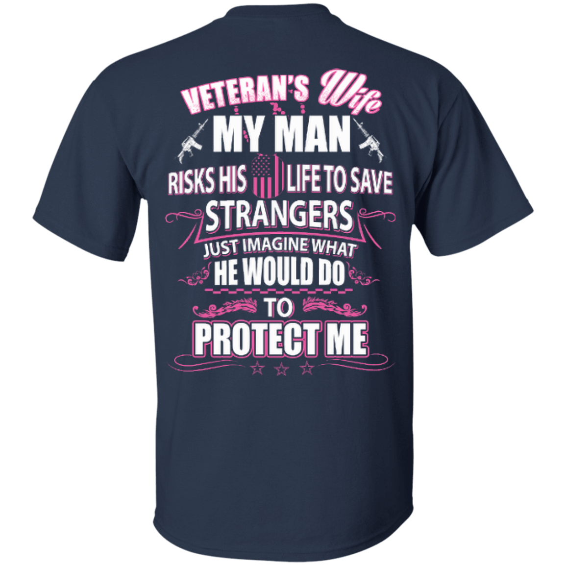 Veteran is Wife My Man Risks His Life To Save Strangers-T-Shirt & Hoodie-Classic T-Shirt-Navy