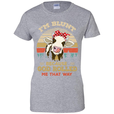 I'm Blunt Because God Rolled Me That Way Cow-T-Shirt & Hoodie-Women's T-Shirt-Sport Grey